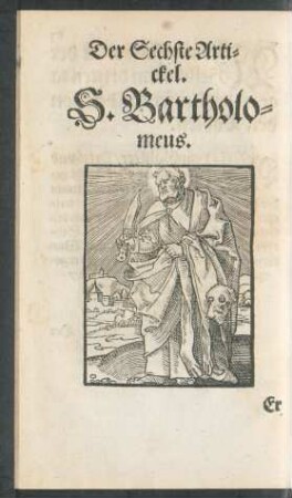 Der Sechste Artickel. S. Bartholomeus.