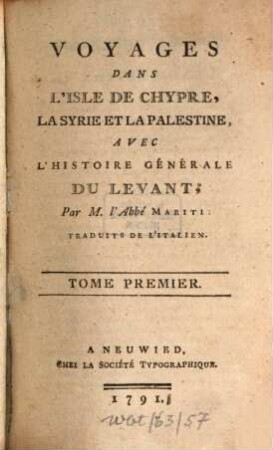 Voyages Dans L'Isle De Chypre, La Syrie Et La Palestine Avec L'Histoire Générale Du Levant : Traduits De L'Italien, 1