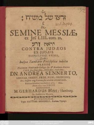 [...] s. De Semine Messiae, ex Jes. LIII. com. 10. [...] Contra Judaeos Ex Judaeis Disputatio Prima