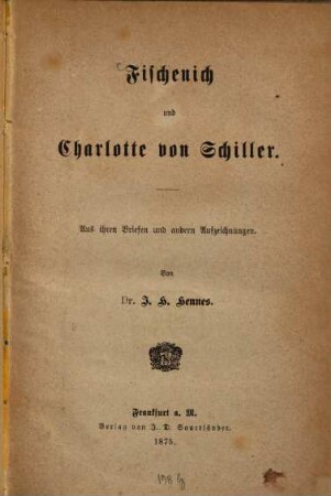 Fischenich und Charlotte von Schiller : Aus ihren Briefen und andern Aufzeichnungen