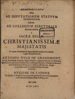 Memorialia Bina Prius Ad Depvtationem Statvvm Ordinariam, Posterius: Ad Collegivm Electorale : [... Dabantur Francofurti 2. Octobris 1657. ... Datum Francofurti die 5. Martii 1658.]