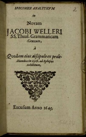 Specimen Analyticum in Novam Jacobi Welleri SS. Theol. D. Grammaticam Graecam : a Quodam eius discipulo ex praelectionibus in Epist. ad Ephesios exhibitum