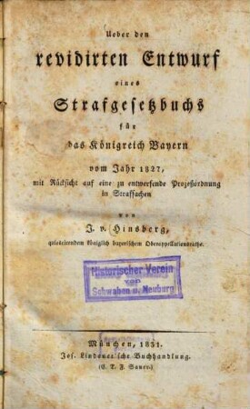 Ueber den revidirten Entwurf eines Strafgesetzbuchs für das Königreich Bayern vom Jahr 1827 : mit Rücksicht auf eine zu entwerfende Prozeßordnung in Strafsachen