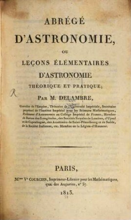 Abrégé d'astronomie ou leçons élémentaires d'astronomie théorique et pratique
