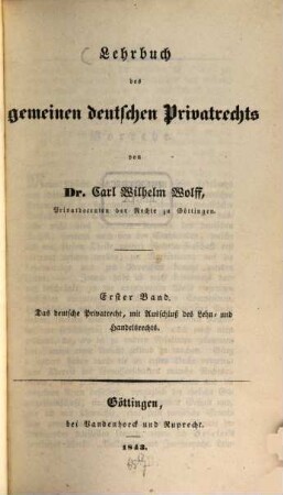 Lehrbuch des gemeinen deutschen Privatrechts. 1, Das deutsche Privatrecht, mit Ausschluß des Lehn- und Handelsrechts