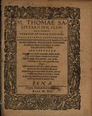 M. Thomae Sagittarii ... Exercitationes physicae : certa methodo conformatae, et in plerisque per uberiorem dēlōsin & aporēmatōn discussionem explicatae, & in inclyta & celeberrima academia Ienensi disputatae & ventilatae, discussae & excussae