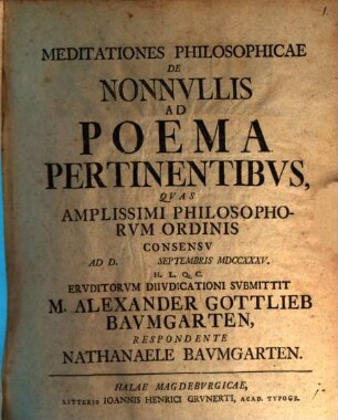 Meditationes Philosophicae De Nonnvllis Ad Poema Pertinentibvs : Qvas Amplissimi Philosophorvm Ordinis Consensv Ad D. Septembris MDCCXXXV.