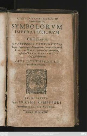 3: Qua Symbola Continentur Impp. Caesarumq[ue] Romanorum Germanicorum: a Carolo Magno, primo Caes. Germanico, usque ad Ferdinandum II. Caes. Austriacum ...