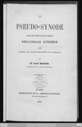 Le pseudo-synode connu dans l'histoire sous le nom de brigandage d'Ephèse : etudié d'après ses actes retrouvés en Syriaque