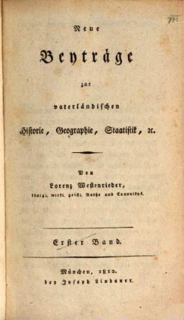 Beyträge zur vaterländischen Historie, Geographie, Staatistik, etc.. 9 = Neue Beyträge ... ; 1. 1812