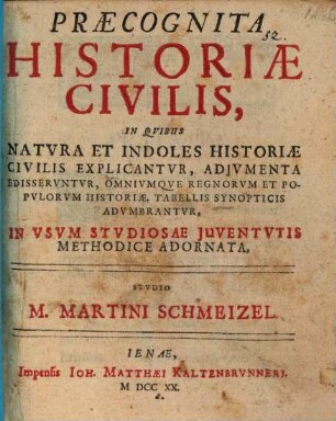 Martini Schmeizel Praecognita historiae civilis