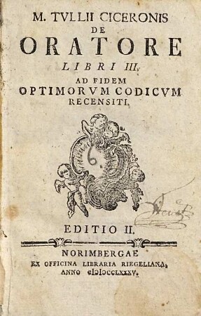 M. Tvllii Ciceronis De Oratore Libri III : Ad Fidem Optimorvm Codicvm Recensiti