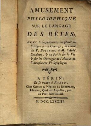 Amusement Philosophique Sur Le Langage Des Bêtes : Avec le Supplément, ou plutôt la Critique de cet Ouvrage ...
