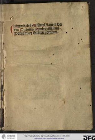 [Auctoritates Aristotelis et aliorum philosophorum] Auctoritates Aristotelis, Senecae, Boethii, Platonis, Apulei Africani, Porphyrii et Gilberti Porritarni