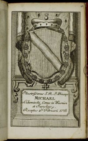 Illustrissimus S. R. I. Princeps Michael Lubomirski, Comes in Wiesniez et Jaroslaw &c. Receptus 2da Februarii 1776