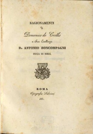 Ragionamenti di Domenico de Crollis a sua eccellenza D. Antonio Boncompagni Duca di Sora