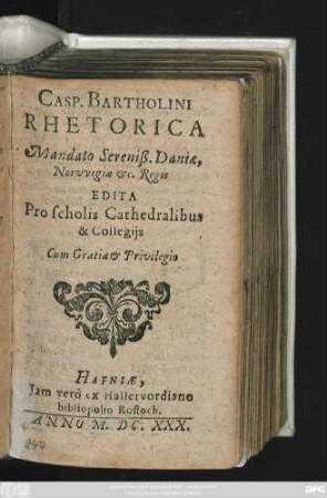 Casp. Bartholini Rhetorica Mandato Sereniß. Daniae, Norwegiae &c. Regis : Edita Pro scholis Cathedralibus & Collegijs