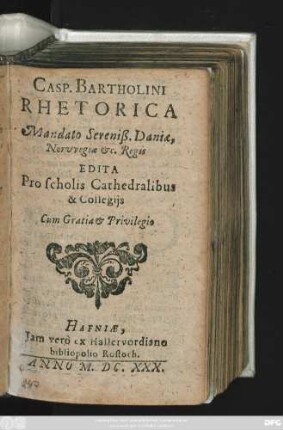 Casp. Bartholini Rhetorica Mandato Sereniß. Daniae, Norwegiae &c. Regis : Edita Pro scholis Cathedralibus & Collegijs