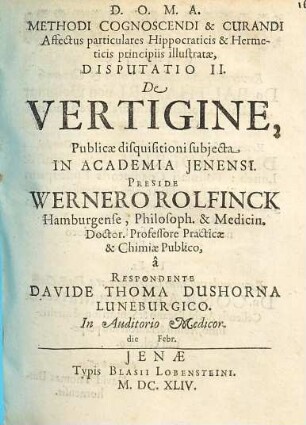 Methodi Cognoscendi & Curandi Affectus particulares Hippocraticis & Hermeticis principiis illustratae, Disputatio II. De Vertigine