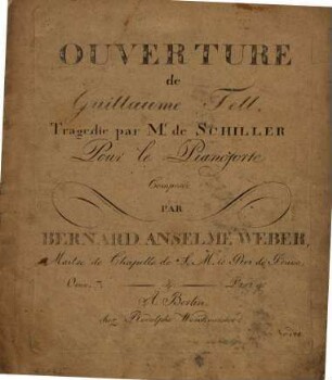 Ouverture de Guillaume Tell : tragedie par Mr. de Schiller ; pour le pianoforte ; oeuv. 7