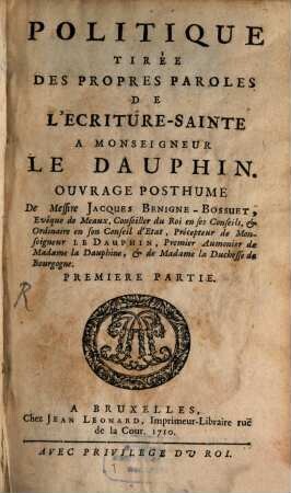 Politique Tirée Des Propres Paroles De L'Ecriture-Sainte : A Monseigneur Le Dauphin ; Ouvrage Posthume, 1