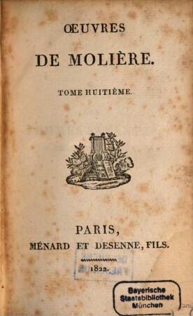 Oeuvres de Molière, 8. Les Femmes Savantes. La Comtesse d'Escarbagnas. Le Malade Imaginaire. La Gloire du Val-de-Grace. - 360 S. : 3 Ill.
