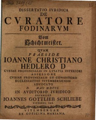Dissertatio Ivridica De Cvratore Fodinarvm = Vom Schichtmeister