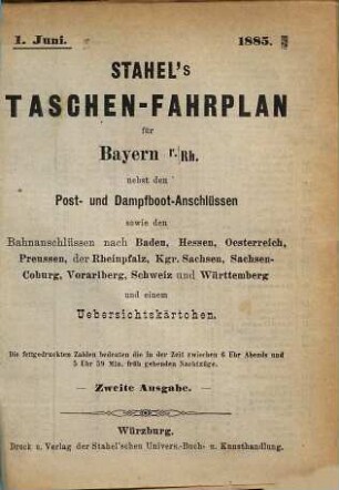 Stahel's Taschen-Fahrplan für Bayern, mit Einschluss der Würzburg-Mannheimer und der Werra-Bahn, der Postanschlüsse etc. : nebst einem Auszuge aus Stahel's Notizzettel über Papiergeld, ein Verzeichniss der gangbaren und werthlosen Cassenbillets, sowie der minderwerthen Gold- und Silbermünzen. 1885, Sommer-Kurs