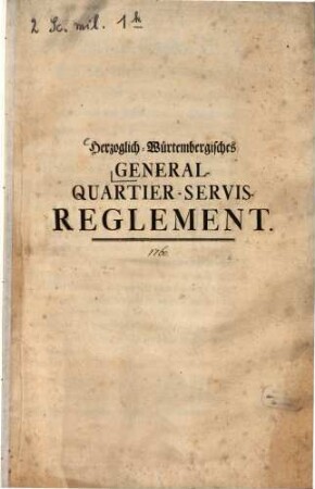 Herzoglich Würtembergisches General-Quartier-Servis-Reglement : [Sign. Haupt-Quartier Feld-Lager bey Weimar, den 13ten Novembr. 1760.]