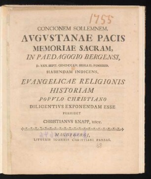 Concionem Sollemnem, Avgvstanae Pacis Memoriae Sacram, In Paedagogio Bergensi, D. XXX. Sept. MDCCLV. Hora II. Pomerid. Habendam Indicens, Evangelicae Religionis Historiam Popvlo Christiano Diligentivs Exponendam Esse Perhibet Christianvs Knapp, Rect.