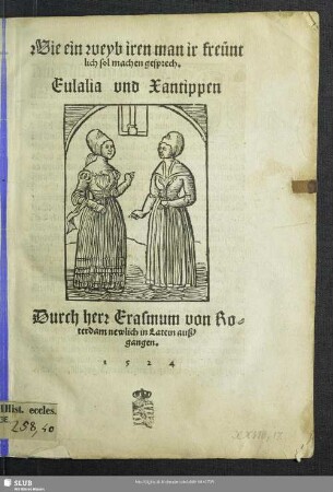 Wie ein weyb iren man ir freüntlich sol machen gesprech : Eulalia vnd Xantippen