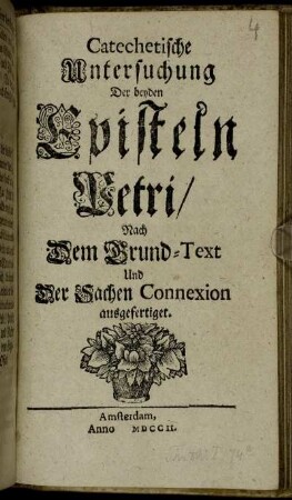Catechetische Untersuchung Der beyden Episteln Petri : Nach Dem Grund-Text Und Der Sachen Connexion ausgefertiget