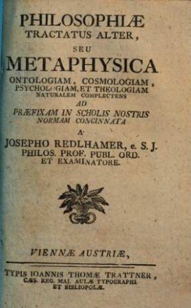 Philosophiae tractatus, 2. Metaphysica.Otnologiam, cosmologiam psychologiam et theologiam naturalem complectens