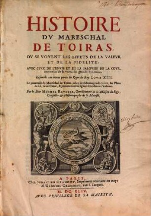 Histoire Dv Mareschal De Toiras, Ov Se Voyent Les Effets De La Valevr Et De La Fidelité : Avec Cevx De L'Envie Et De La Ialovsie De La Covr, ennemies de la vertu des grands Hommes ...