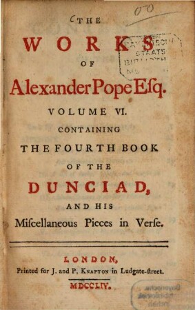 The Works of Alexander Pope. 6. Containing the fourth book of the Dunciad and his Miscellaneous Pieces in Verse. - 1754. - 224 S. : 2 Ill.