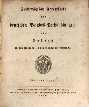Protokolle der Deutschen Bundesversammlung. [Teilausgabe]. Anhang : nachträgliche Aktenstücke der deutschen Bundes-Verhandlungen. 4. 1820