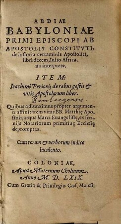 Abdiae Babyloniae Primi Episcopi Ab Apostolis Constitvti, de historia certaminis Apostolici, libri decem