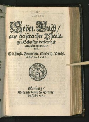 Gebet-Buch : aus geistreicher Theologen Schriften verfertiget und zusammen getragen