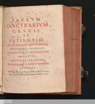 Sacrvm Sanctvarivm Crvcis Et Patientiae Crvcifixorvm Et Crvciferorvm : Emblematicis Imaginibvs Laborantivm Et Ægrotantivm Ornatvm: Artifices Gloriosi Novæ Artis Bene Vivendi Et Moriendi