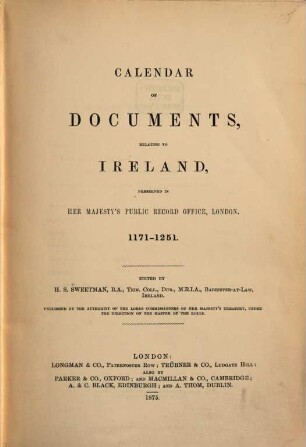 Calendar of documents relating to Ireland : preserved in Her Majesty's Public Record Office, London. [1.] 1171/1251