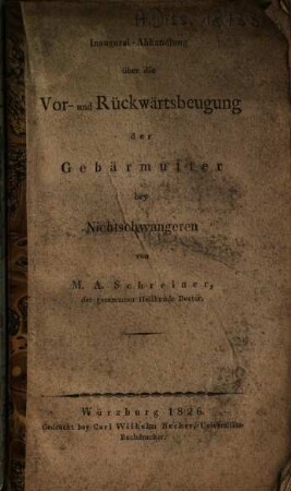 Inaugural-Abhandlung über die Vor- und Rückwärtsbeugung der Gebärmutter bey Nichtschwangeren