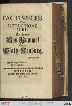 Facti Species Cum Deductione Juris In Sachen Von Rummel Contra Pfaltz-Neuburg : Appellationis ; Mit Beylagen à Num. 1. biß 17. inclusivè