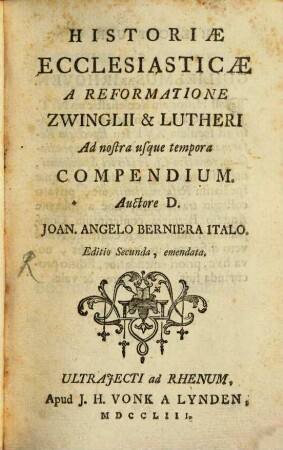 Historiae Ecclesiasticae à reformatione Zwinglii ... ad nostra usque tempora Compendium