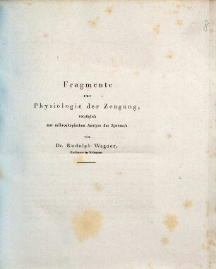 Fragmente zur Physiologie der Zeugung : vorzüglich zur mikroskopischen Analyse des Sperma's