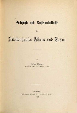 Geschichte und Rechtsverhältnisse des Fürstenhauses Thurn und Taxis