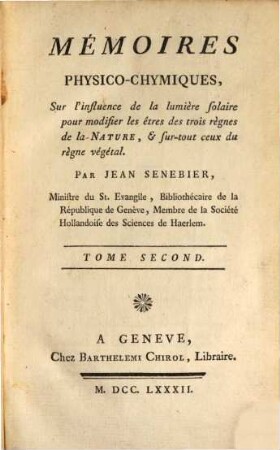 Mémoires Physico-Chymiques Sur l'influence de la lumière solaire pour modifier les êtres des trois règnes de la Nature, & sur-tout ceux du règne végétal, 2