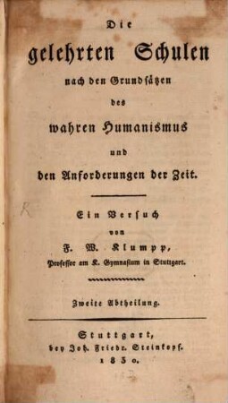 Die gelehrten Schulen nach den Grundsätzen des wahren Humanismus und den Anforderungen der Zeit : ein Versuch, 2