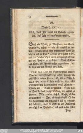 36. Matth. XXI. 22. Alles, was Ihr bittet im Gebethe, glaubet, daß Ihr es empfangen werdet.