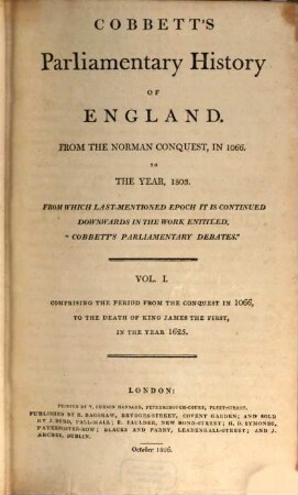 Cobbett's parliamentary history of England : from the Norman conquest, in 1066 to the year 1803. 1, Comprising the period from the conquest in 1066, to the death of King James the first, in the year 1625