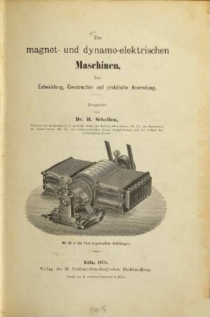 Die magnet- und dynamo-elektrischen Maschinen, ihre Entwicklung, Construction und praktische Anwendung